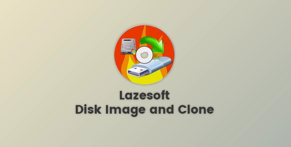 Free Download Lazesoft Disk Image and Clone v4.7.2.1 Unlimited / Professional / Server + License Key