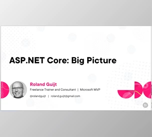 ASP.NET Core Big Picture - Roland Guijt