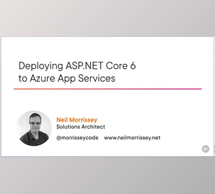 Deploying ASP.NET Core 6 to Azure App Services - Neil Morrissey