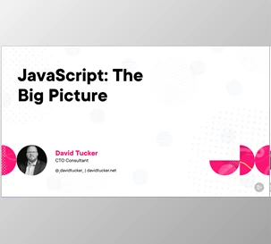 Javascript The Big Picture - David Tucker
