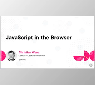 JavaScript in the Browser - Christian Wenz