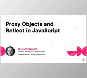 Proxy Objects and Reflect in JavaScript - Shawn Wildermuth