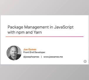 Package Management in JavaScript with npm and Yarn - Joe Eames