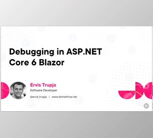 Debugging in ASP.NET Core 6 Blazor - Ervis Trupja