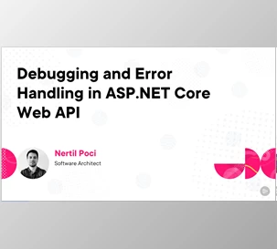 Debugging and Error Handling in ASP.NET Core Web API - Nertil Poci