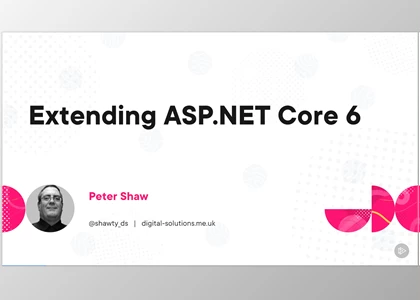 Extending ASP.NET Core 6 - Peter Shaw