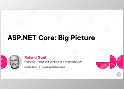 ASP.NET Core Big Picture - Roland Guijt