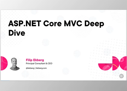 ASP.NET Core MVC Deep Dive - Filip Ekberg