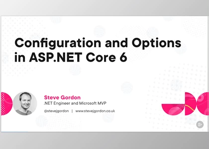 Configuration and Options in ASP.NET Core 6 - Steve Gordon