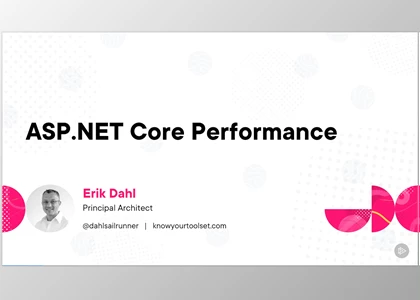 ASP.NET Core Performance - Erik Dahl