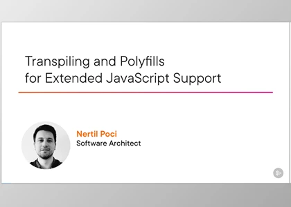 Transpiling and Polyfills for Extended JavaScript Support - Nertil Poci