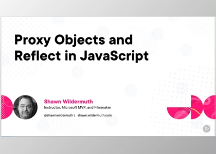 Proxy Objects and Reflect in JavaScript - Shawn Wildermuth