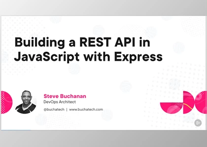 Building a REST API in JavaScript with Express - Steve Buchanan