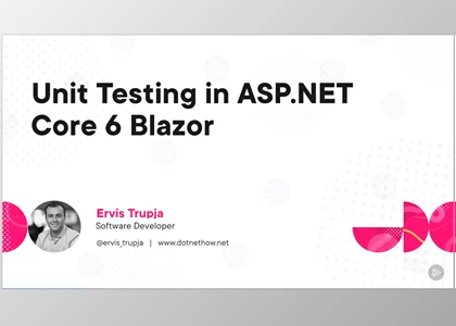 Unit Testing in ASP.NET Core 6 Blazor - Ervis Trupja