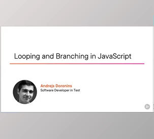 Looping and Branching in JavaScript - Andrejs Doronins