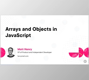 Arrays and Objects in JavaScript - Matt Henry