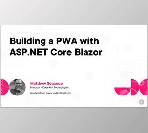 Building a PWA with ASP.NET Core Blazor - Matthew Soucoup