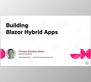 Building Blazor Hybrid Apps - Thomas Claudius Huber