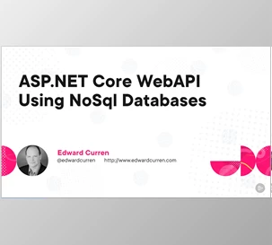 Using ASP.NET Core Web API and NoSQL Databases - Edward Curren