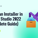 How to Build an Installer in Visual Studio 2022 (Complete Guide)