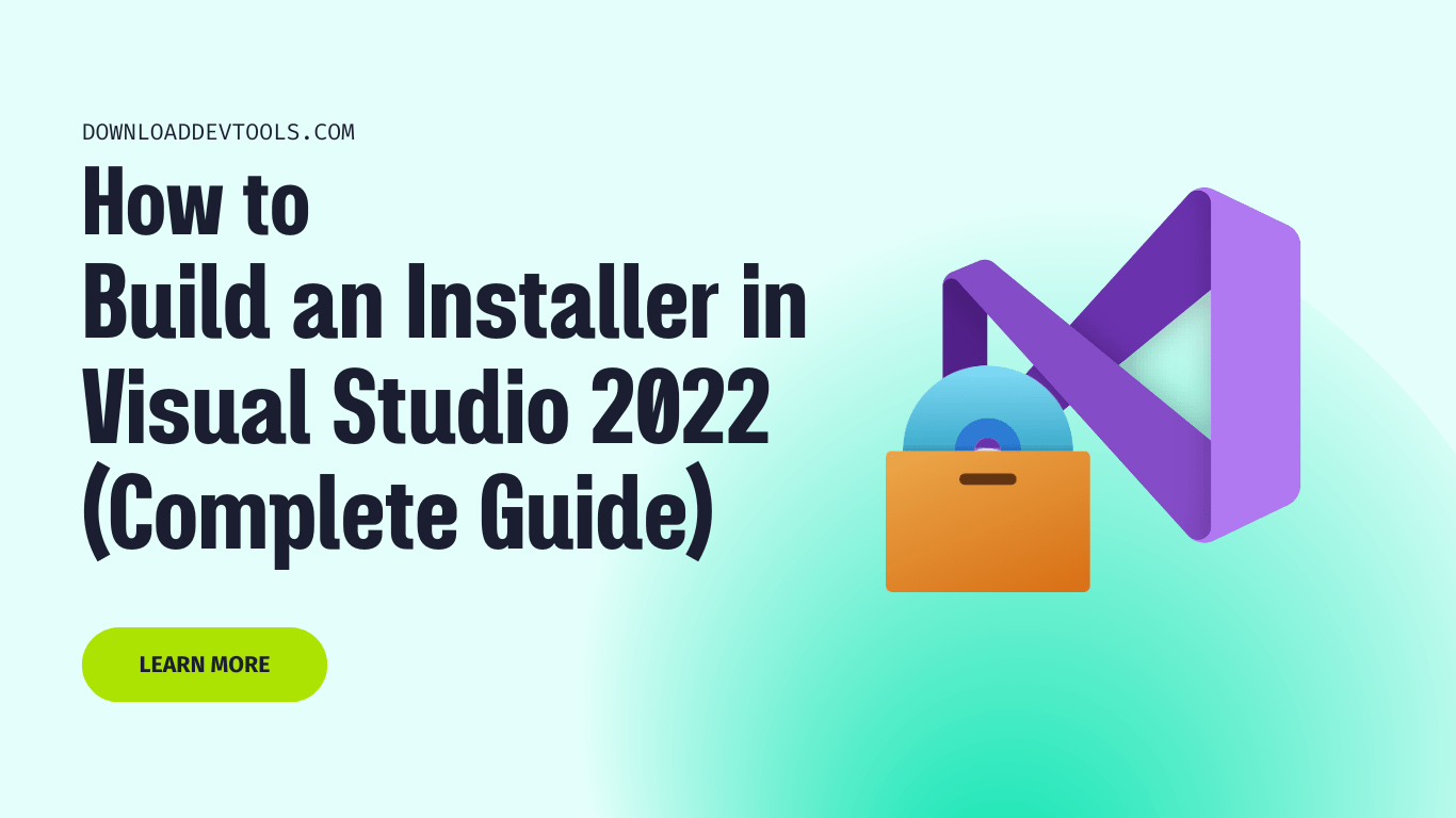 How to Build an Installer in Visual Studio 2022 (Complete Guide ...