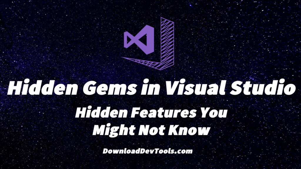 Hidden Gems in Visual Studio: Hidden Features You Might Not Know