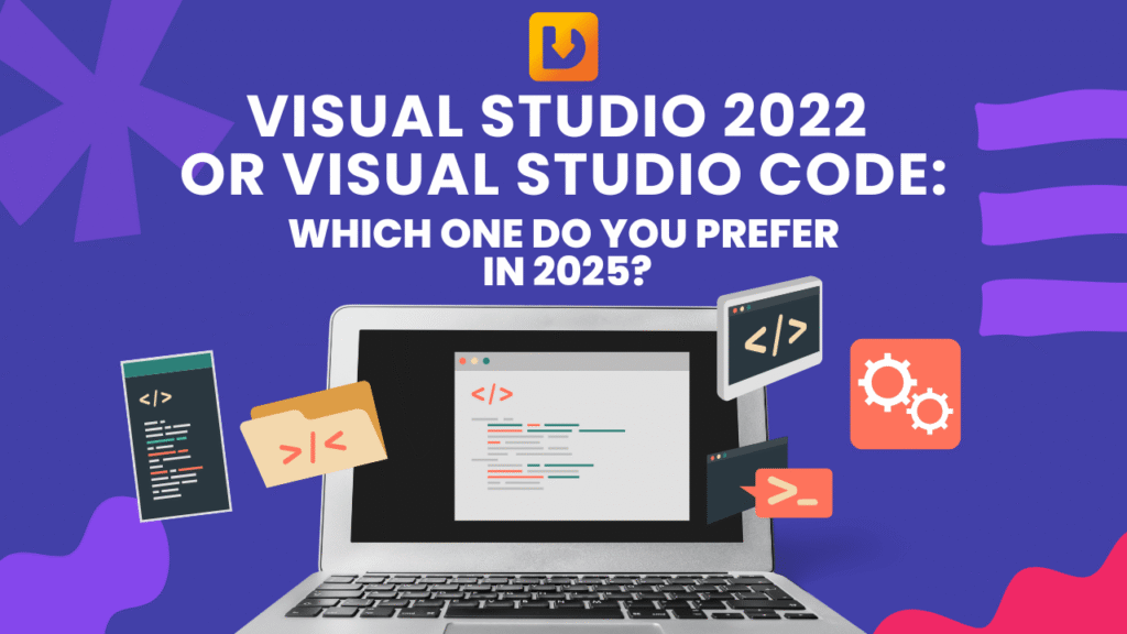 Visual Studio 2022 or Visual Studio Code: Which one do you prefer in 2025?