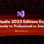 Visual Studio 2022 Editions Explained: Community vs. Professional vs. Enterprise