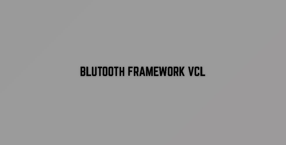Download Bluetooth Framework VCL v7.10.6.0 (20 Dec 2020) for D6-D10.4 Sydney + Patcher