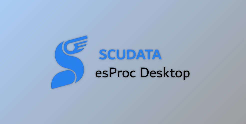 Download SCUDATA esProc Desktop v20250801 for Win x64 + Keygen