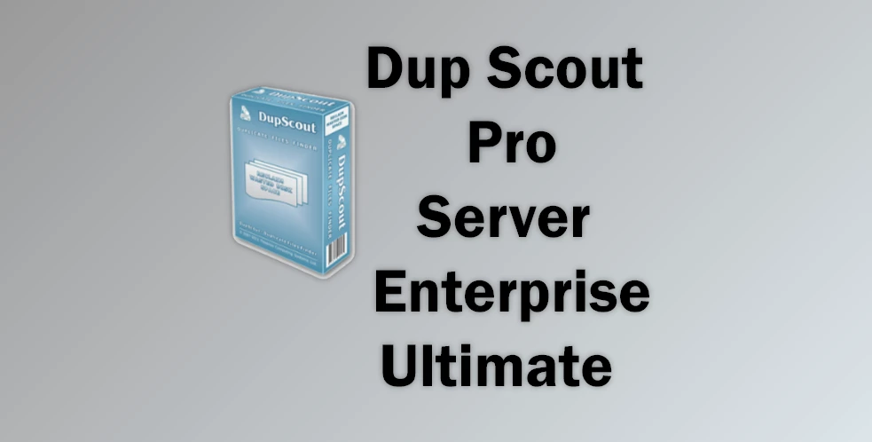 Download Dup Scout v17.5.14 Pro & Server & Enterprise & Ultimate for Win x86 & x64 + Activator