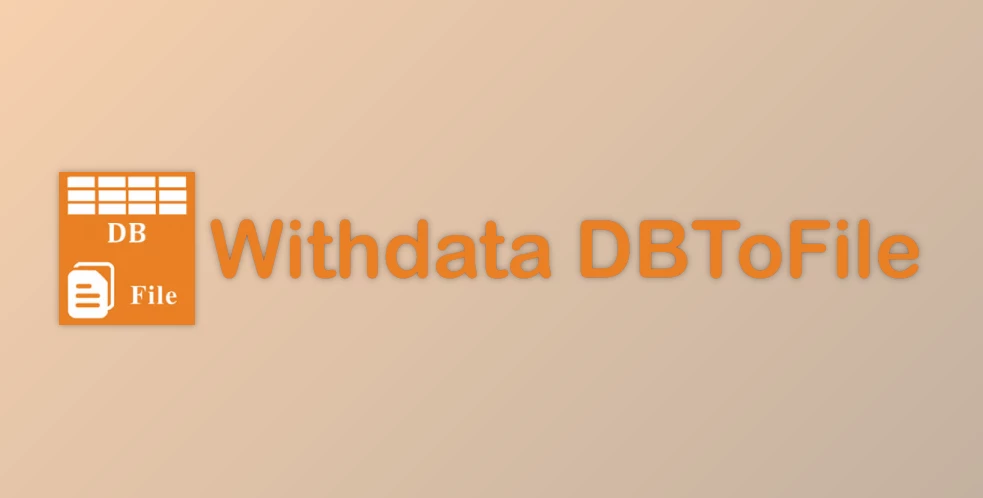 Free Download Withdata DBToFile v2.9.2 for Win x64 + CRACK