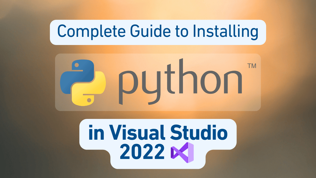 Complete Guide to Installing Python in Visual Studio 2022